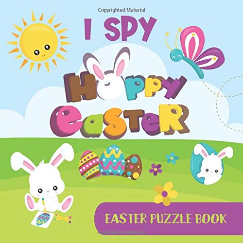 I Spy Hoppy Easter: Easter Activity Book for Kids (Kindergarteners, Preschoolers) - I Spy with My Little Eye Something Beginning with ... (Bunnies, Easter Eggs, Chicks, Lambs, & Many More)