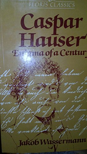 Caspar Hauser: Enigma of a Century 0863155057 Book Cover