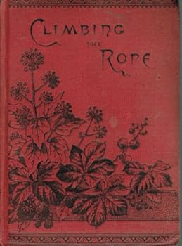 Unknown Binding Climbing the Rope Or God Helps Those Who Try to Help Themselves-Pilgrim Series for Boys Book