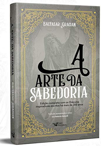 A arte da sabedoria: Edição completa com os Oráculos inspiradores escritos há mais de 300 anos