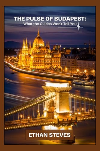 The Pulse of Budapest: What the Guides Won’t Tell You