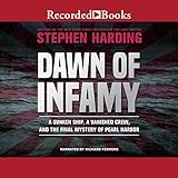 Dawn of Infamy: A Sunken Ship, a Vanished Crew, and the Final Mystery of Pearl Harbor