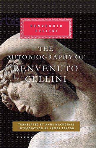 The Autobiography Of Benvenuto Cellini