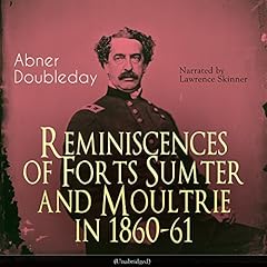 Reminiscences of Forts Sumter and Moultrie in 1860-61 Audiolibro Por Abner Doubleday arte de portada