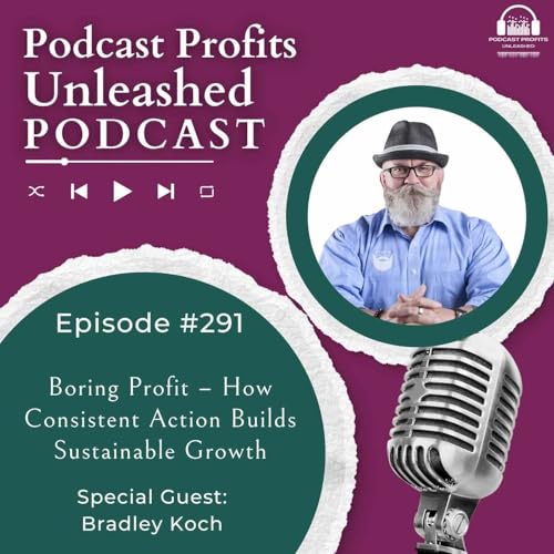 Boring Profit &ndash; How Consistent Action Builds Sustainable Growth