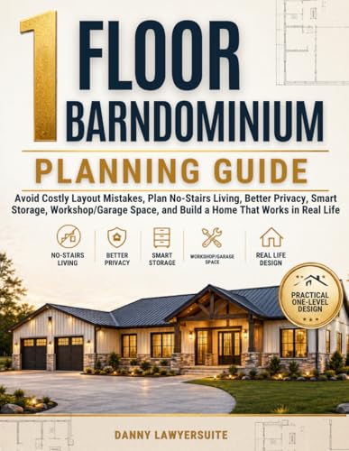 1 Floor Barndominium Planning Guide: Avoid Costly Layout Mistakes, Plan No-Stairs Living, Better...