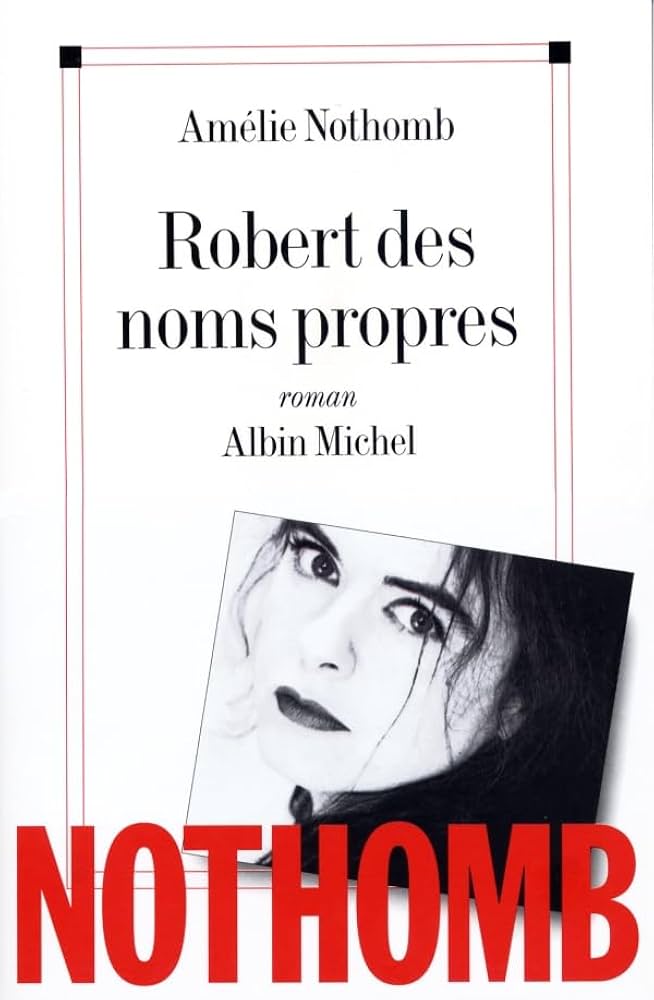 Robert des noms propres: ROBERT DES NOMS PROPRES : Nothomb