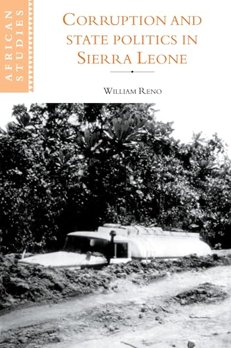 Corruption and State Politics in Sierra Leone (African Studies, Series Number 83)