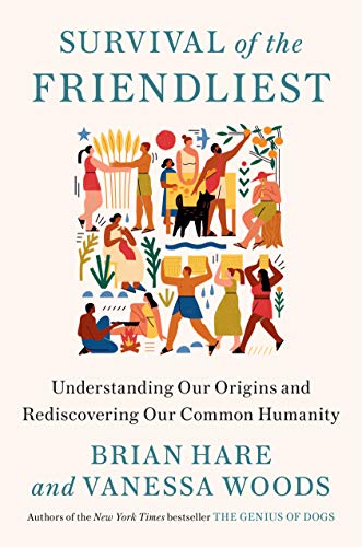 Survival of the Friendliest: Understanding Our Origins and Rediscovering Our Common Humanity (English Edition)