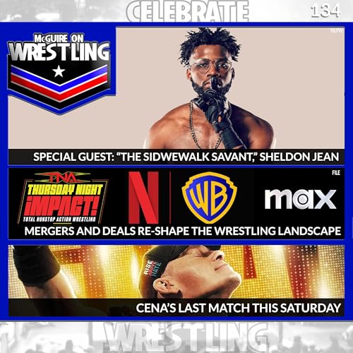 MOW 134: Guest Sheldon Jean, Meltzer on TNA/AEW TV Futures, Cena's Last Match and More!