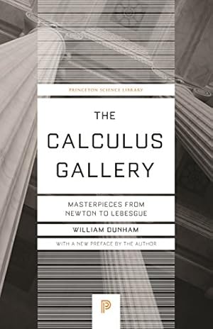 The Calculus Gallery: Masterpieces from Newton to Lebesgue (Princeton Science Library Book 60)