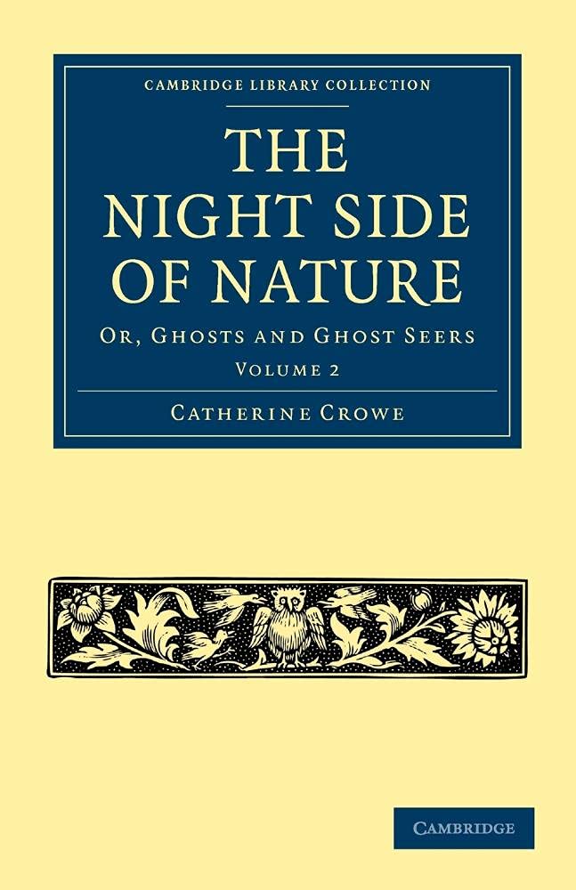 The Night Side of Nature: Or, Ghosts and Ghost Seers: Volume 2 (Cambridge Library Collection - Spiritualism and Esoteric Knowledge)