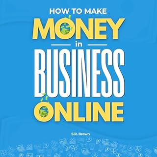 How to Make Money in Business Online Audiolibro Por S.R. Brown arte de portada