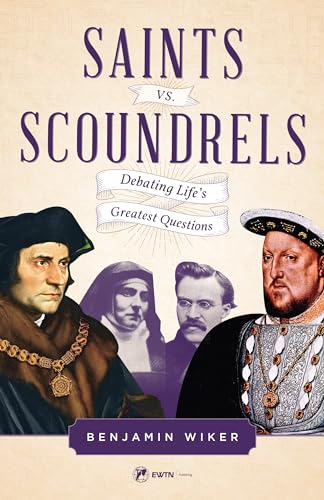 Saints vs. Scoundrels: Debating Life's Greatest Questions