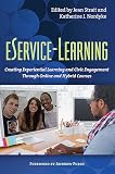 eService-Learning: Creating Experiential Learning and Civic Engagement Through Online and Hybrid Courses