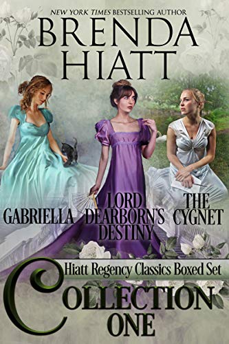 Hiatt Regency Classics Collection One: Gabriella, The Cygnet, Lord Dearborn