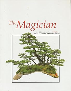 Hardcover The Magician: The Bonsai Art of Kimura 2 (Bonsai Today Masters Series) Book