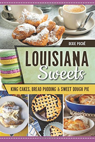 Louisiana Sweets: King Cakes, Bread Pudding & Sweet Dough Pie (American Palate)