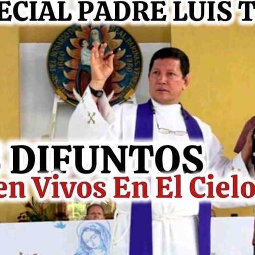 &Uacute;LTIMA HOMILIA del PADRE LUIS TORO😱ESPECIAL D&Iacute;A DE LOS DIFUNTOS👇🏼