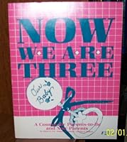 Now We Are Three: Courses for Parents to Be and New Parents 0891919775 Book Cover