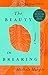 The Beauty in Breaking: A Memoir