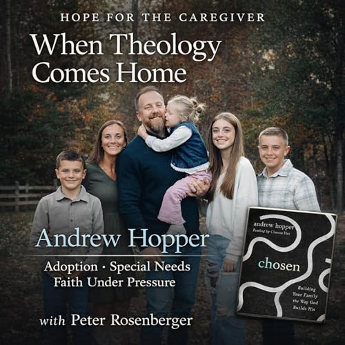 When Theology Comes Home: Adoption, Special Needs, and Faith Under Pressure