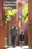 A Friendly Guide to the Marrakech Medina