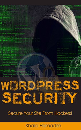 The Ultimate Guide to WordPress Security: Secure and protect your WordPress website form hackers and protect your data, get up to date security updates