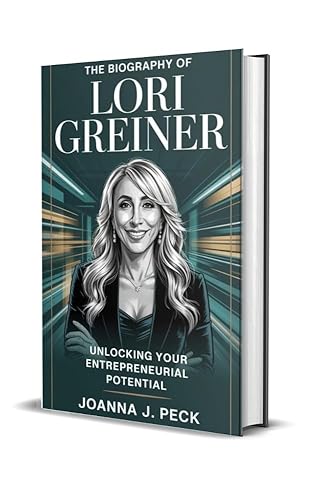 The biography of Lori Greiner: Unlocking Your Entrepreneurial Potential