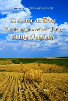 Paperback Sermones sobre el Evangelio de Juan (II) - El Amor de Dios Revelado por Medio de Jesús, El Hijo Unigénito (II) (Spanish Edition) [Spanish] Book
