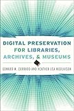 Digital Preservation for Libraries, Archives, and Museums