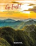 Go East!: Verwunschenes Europa zwischen Riesengebirge und Kaukasus (KUNTH Bildbände/Illustrierte Bücher)