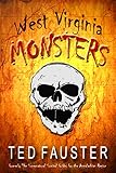 West Virginia Monsters: A Book of Speculative Folklore: Speculative Folklore and Imagined Monsters and Supernatural Creatures from the Mountain State
