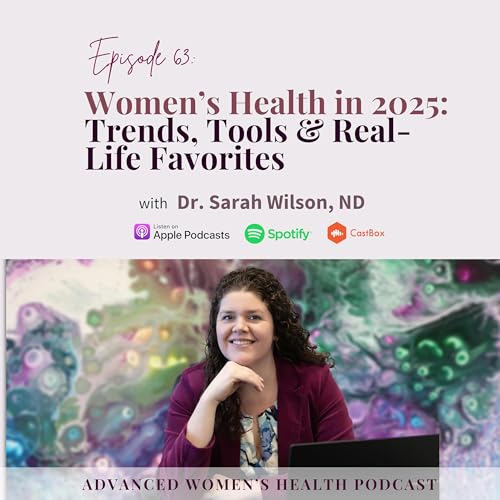 Episode 63: Women&rsquo;s Health in 2025: Trends, Tools & Real-Life Favorites Podcast Por  arte de portada