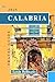 CALABRIA TRAVEL GUIDE: The Complete Travel Experience (Louis Bellisario Travels and Tours Book 6)
