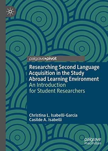 Researching Second Language Acquisition in the Study Abroad Learning Environment: An Introduction for Student Researchers view 2