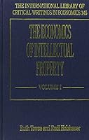The Economics of Intellectual Property: 93 Articles, Dating from 1934 to 1999 (International Library of Critical Writings in Economics) 184064351X Book Cover