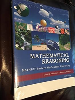 Paperback MATHEMATICAL REASONING - MATH 107 EASTERN WASHINGTON UNIVERSITY - EIGHTH EDITION Book