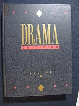 Hardcover Drama Criticism: Excerpts from Criticism of the Most Significant and Widely Studied Dramatic Works Book