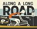 Along a Long Road