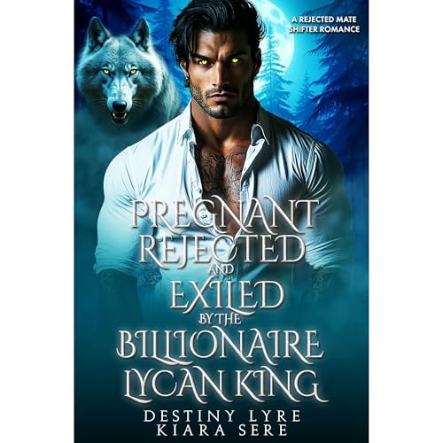 Destiny Lyre, Kiara Sere's Pregnant, Rejected and Exiled by the Billionaire Lycan King episode artwork