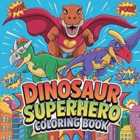 Dinosaur Superhero Coloring Book: fun dinosaur coloring book for kids, superhero coloring book for boys, dino adventure coloring book, coloring book ... book, comic dinosaur coloring book for fun B0F5X34MWC Book Cover