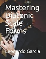 Mastering Diatonic Scale Forms 1980819645 Book Cover