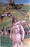 The Brown Condor: The True Adventures of John C. Robinson