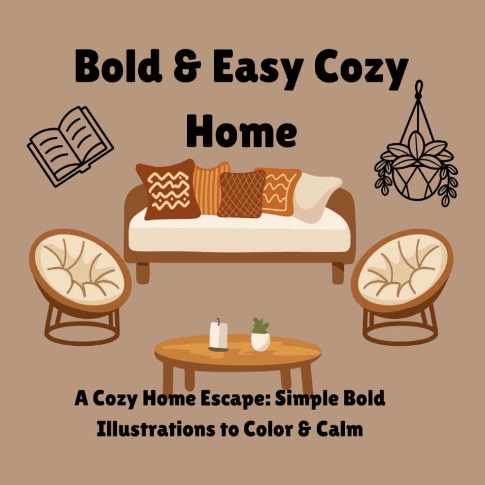 Bold & Easy Cozy Home: A Cozy Home Escape: Simple Bold Illustrations to Color & Calm