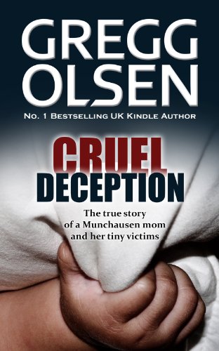 Télécharger Cruel Deception: The true story of a Munchausen mom and her tiny victims (English Edition) Gratuit