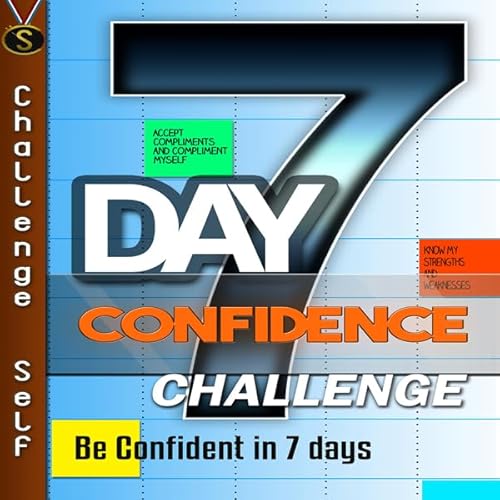 7-Day Confidence Challenge: Improve Your Confidence in 7 Days cover art