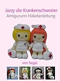  Jazzy die Krankenschwester Amigurumi Häkelanleitung
