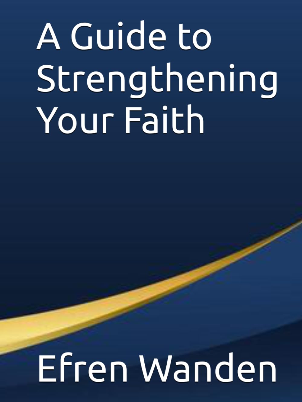 A Guide to Strengthening Your Faith
