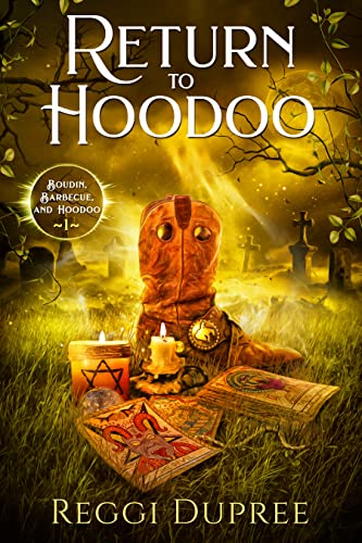 Return to Hoodoo: A Paranormal Women's Fiction Novel (Boudin, Barbecue, and Hoodoo Book 1) by [Reggi Dupree]